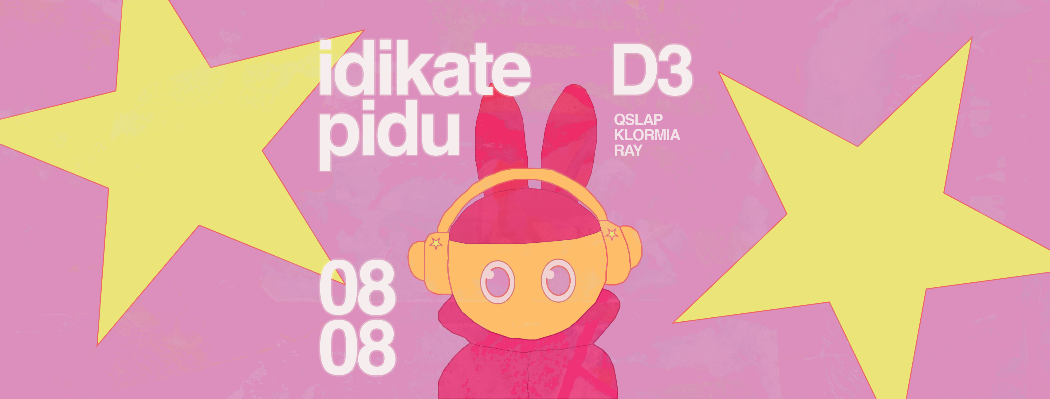 IDIKATE PIDU I 08.08 I D3